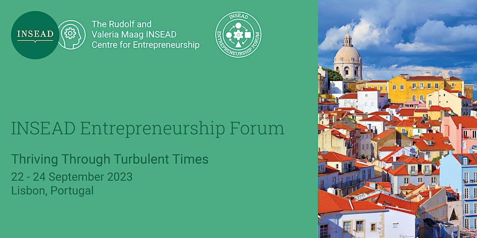 INSEAD Entrepreneurship Forum - Thriving Through Turbulent Times